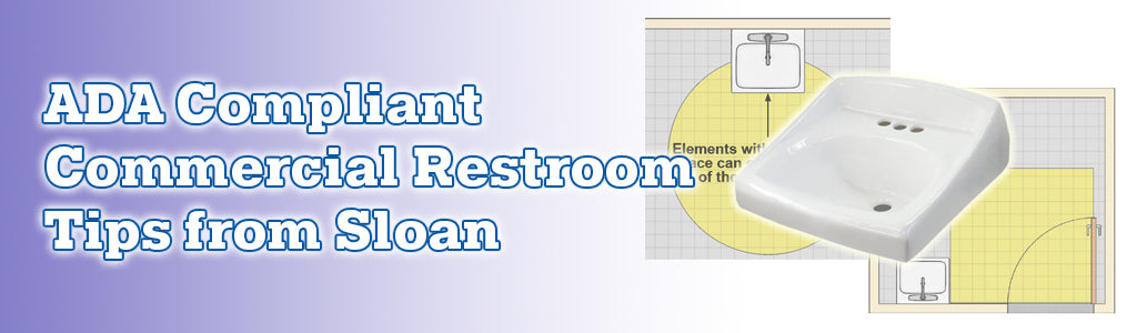 Ada Compliant Commercial Restroom Tips From Sloan Sloanrepair